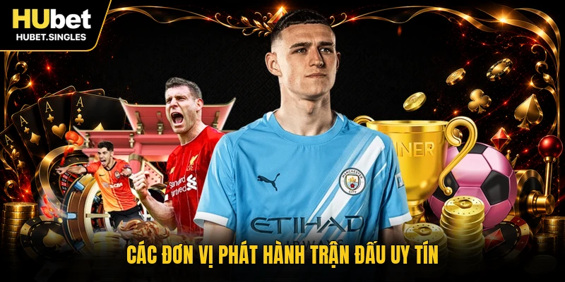 Các đơn vị phát hành trận đấu uy tín