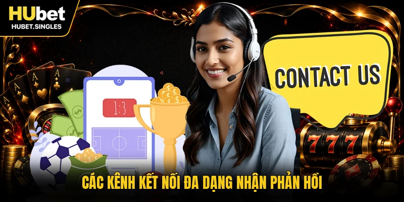 Các kênh kết nối đa dạng nhận phản hồi