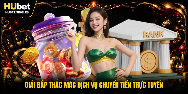 Giải đáp thắc mắc dịch vụ chuyển tiền trực tuyến