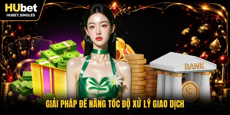 Giải pháp để nâng tốc độ xử lý giao dịch