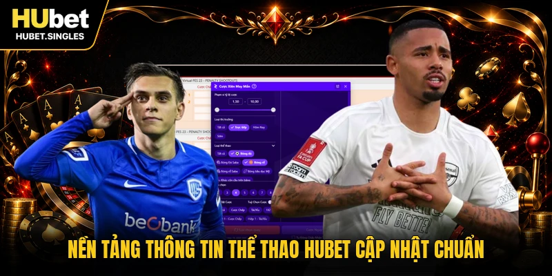 Nền tảng thông tin thể thao HUBET cập nhật chuẩn